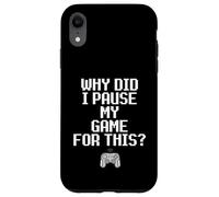 Carcasa para iPhone XR Why Did I Pause My Game For This Funny Sarcastic Gaming Meme
