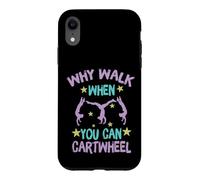 Carcasa para iPhone XR Why Walk When You Can Cartwheel Gymnastics Gymnast Girl Boy