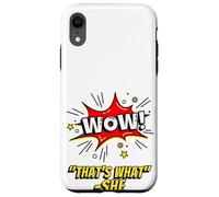 Carcasa para iPhone XR Wow That's What She Funny Quote