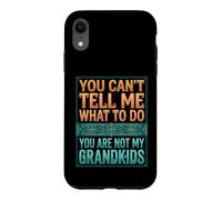 Carcasa para iPhone XR You Can't Tell Me What To Do You Are Not My Grandkids