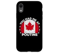 Carcasa para iPhone XR You Had Me At Poutine Canadian Fries Canada Flag Home Pride