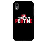 Carcasa para iPhone XR You Had Me At Poutine Canadian Fries Canada Flag Home Pride