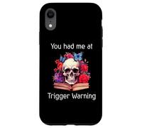 Carcasa para iPhone XR You Had Me at Trigger Warning Dark Romance Trigger Warnings