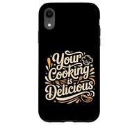 Carcasa para iPhone XR Your Cooking Is Delicious Chef Compliment Kitchen -