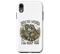 Carcasa para iPhone XR Youre Weird Ill Keep You Raccoon Possum Tarot Valentines Day