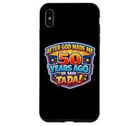 Carcasa para iPhone XS MAX After God Made Me 50 Years Ago He Said Tada 50th Birthday
