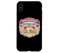 Carcasa para iPhone XS MAX After God Made Me 50 Years Ago Said Tada 50th Birthday Girl