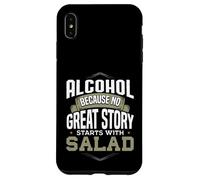 Carcasa para iPhone XS MAX Alcohol Porque Ninguna Gran Historia Comienza con Ensalada Alcohol