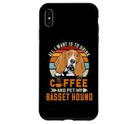Carcasa para iPhone XS MAX All I Want Is To Drink Coffee and Pet My Dog Basset Hound