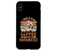 Carcasa para iPhone XS MAX All I Want Is To Drink Coffee and Pet My Dog Havanese Puppy