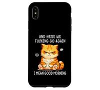 Carcasa para iPhone XS MAX and Here We Go Again Good Morning Angry Cat Meme Coworkers