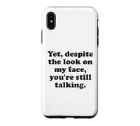 Carcasa para iPhone XS MAX and Yet Despite The Look on My Face You'Re Still Talking Men