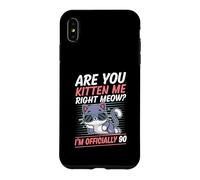 Carcasa para iPhone XS MAX Are You Kitten Me Right Miau Soy Oficialmente 90 Años Gato