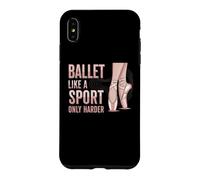 Carcasa para iPhone XS MAX Ballet Like A Sport Only Harder Dancer Ballerina Dance