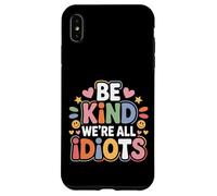 Carcasa para iPhone XS MAX Be Kind We're All Idiots Self-Awareness Reminder -