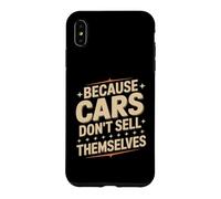 Carcasa para iPhone XS MAX Because Cars Don't Sell Themselves Vendedor de Autos