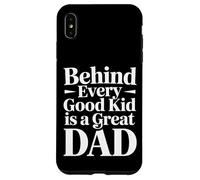 Carcasa para iPhone XS MAX Behind Every Good Kid Is A Great Dad Proud Parenting -