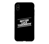 Carcasa para iPhone XS MAX Better Luck Tomorrow Mensajes de Texto Divertidos Citas Divertidas de la Suerte