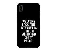 Carcasa para iPhone XS MAX Bienvenido de Nuevo Internet Sigue Siendo un Lugar extraño y Loco
