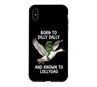 Carcasa para iPhone XS MAX Born To Dilly Dally and Known To Lollygag