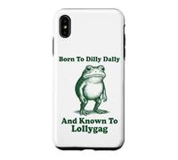 Carcasa para iPhone XS MAX Born To Dilly Dally and Known To Lollygag