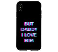 Carcasa para iPhone XS MAX But Daddy I Love Him 2000s Aesthetic Dirty Adult Humor