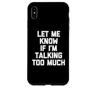 Carcasa para iPhone XS MAX Camiseta con Texto en inglés Let Me Know If I'm Talking Too Much