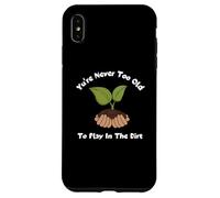 Carcasa para iPhone XS MAX Camiseta de jardinería con Texto You'Re Never Too Old To Play In The Dirt