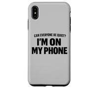 Carcasa para iPhone XS MAX Can Everyone Be Quiet I'm On My Phone Cita Divertida