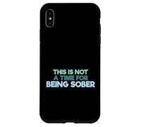 Carcasa para iPhone XS MAX Cita Divertida para Beber This Is Not A Time For Being Sober