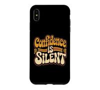 Carcasa para iPhone XS MAX Confidence Is Silent Quiet Self-Belief Strength