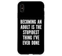 Carcasa para iPhone XS MAX Convertirse en Adulto es lo más estúpido Que he Hecho