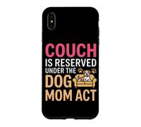 Carcasa para iPhone XS MAX Couch IS Reserved Under The Dog MOM Act