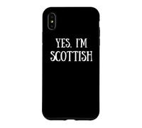 Carcasa para iPhone XS MAX Cute Yes, I'm Scottish Scotland Glasgow Edinburgh