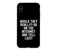 Carcasa para iPhone XS MAX ¿De Verdad irían a Internet y dirían mentiras Sarcástico