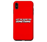 Carcasa para iPhone XS MAX Déjame mostrarte Algo | Comedia Televisión Dichos