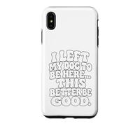 Carcasa para iPhone XS MAX Dejé a mi Perro para Estar aquí - Funny Dog Lover