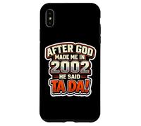 Carcasa para iPhone XS MAX Después de Que Dios me hiciera en 2002, Fiesta de cumpleaños para Hombre de He Said Tada