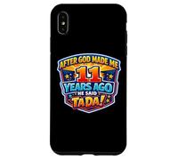 Carcasa para iPhone XS MAX Después de Que Dios me Hizo Hace 11 años, Dijo Que Tada cumpleaños número 11