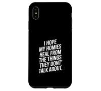 Carcasa para iPhone XS MAX Dicho Divertido I Hope My Homies Heal from Things