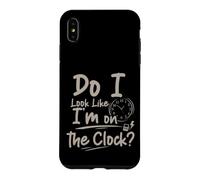 Carcasa para iPhone XS MAX Do I Look Like I'm On The Clock Sarcastic Funny Quote