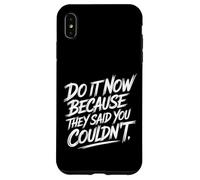 Carcasa para iPhone XS MAX Do It Now Because They Said You Couldn'T Prove Inspire -