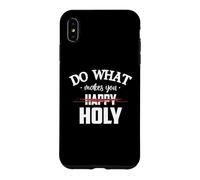 Carcasa para iPhone XS MAX Do What Makes You Happy Holy Humor Saying