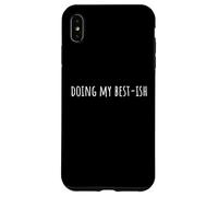 Carcasa para iPhone XS MAX Doing My Best-Ish Funny Saying Daily Life Humor