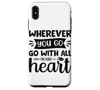 Carcasa para iPhone XS MAX Dondequiera Que vayas vayas con Todo tu corazón
