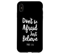 Carcasa para iPhone XS MAX Dont Be Afraid Just Believe Versículo de la Biblia Señor Dios Jesús Marca
