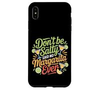 Carcasa para iPhone XS MAX Don't Be Salty Said No Margarita Ever Tequila Lover |-
