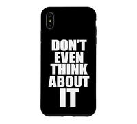 Carcasa para iPhone XS MAX Don't Even Think About It Ni Se Te Ocurra No