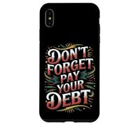 Carcasa para iPhone XS MAX Don't Forget Pay Your Debt Finance Joke Collection -
