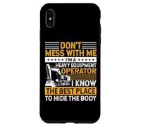 Carcasa para iPhone XS MAX Don't Mess I Know Funny Heavy Equipment Operator Dad Mens